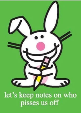 fun quote bunny says lets keep notes on who pisses us off.webp