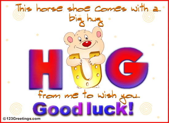 Good Luck plus a hug.gif