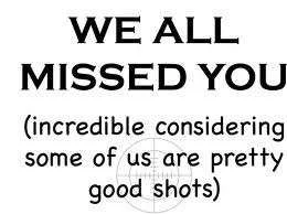 Missed you and we are good shots.webp